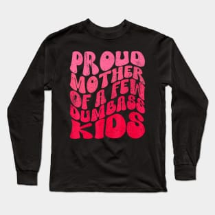 Proud Mother Dumb Kids Mothers Day Mom Long Sleeve T-Shirt